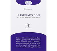 La paternità oggi. Tra fragilità e testimonianza