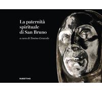 La paternità spirituale di san Bruno. Catalogo della mostra (Serra San Bru...
