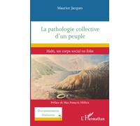 La pathologie collective d’un peuple: Haïti, un corps social en folie