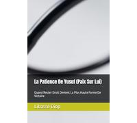 La Patience De Yusuf (Paix Sur Lui): Quand Rester Droit Devient La Plus Haute Forme De Victoire