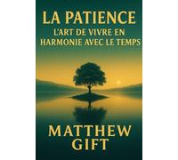 LA PATIENCE: L'ART DE VIVRE EN HARMONIE AVEC LE TEMPS