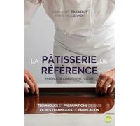 La pâtisserie de référence: Techniques et préparations de base, fiches techniques de fabrication