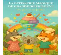 La pâtisserie magique de Grande Sœur Louve: Une glace un peu Farfelue