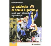 La patologia di spalla e gomito. Negli sport olimpici e paralimpici