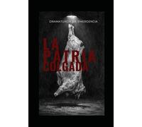 La patria Colgada: Dramaturgia de Emergencia