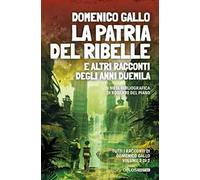 La patria del ribelle e altri racconti degli anni Duemila