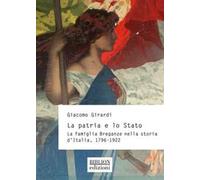 La patria e lo Stato. La famiglia Breganze nella storia d'Italia. 1796-1922