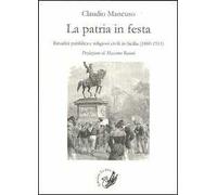 La patria in festa. Ritualità pubblica civile in Sicilia (1860-1911)