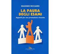 La paura degli esami. Appunti per una prestazione vincente