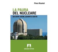 La paura del nucleare. Da dove viene, quanto costa