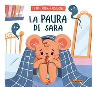 La paura di Sara. Ediz. a colori