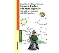 La paura di volare e la paura di guidare. Una guida al trattamento delle fobie specifiche. Con Contenuto digitale per accesso online