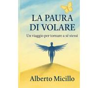 La Paura di Volare: Un viaggio per tornare a sè stessi