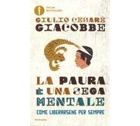 La paura è una sega mentale. Come liberarsene per sempre