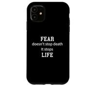 La paura non ferma la morte, ferma la vita. - sii avventuroso Custodia per iPhone 11