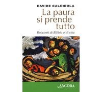La paura si prende tutto. Racconti di Bibbia e di vita - 2021 - A