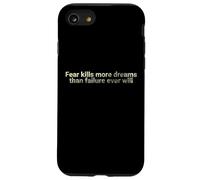 La paura uccide più sogni di quanti fallisca mai - motivazionale Custodia per iPhone SE (2020) / 7/8