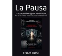 La Pausa: COVID 19, Wuhan e le domande che sono rimaste aperte. Serviva una pausa? Per prepararsi a qualcosa?
