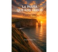 La Pausa que nos dimos (color prémium): El sueño que cambió nuestra forma de vivir