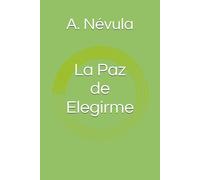 La Paz de Elegirme: Poemas de revelación y futuro