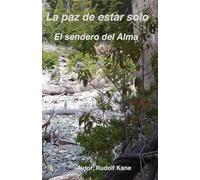 La Paz de estar solo: El sendero del alma