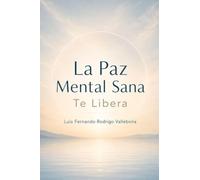 La Paz Mental Sana: Te Libera