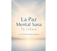 La Paz Mental Sana: Te Libera