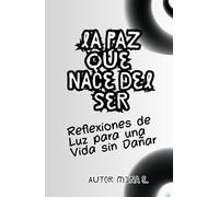 La Paz que Nace del Ser: Reflexiones de Luz para una Vida sin Dañar