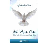 La Paz te Odia: Una guía de regreso a la paz práctica