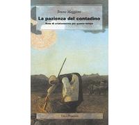 La pazienza del contadino. Note di cristianesimo per questo tempo