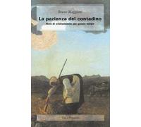 La pazienza del contadino. Note di cristianesimo per questo tempo