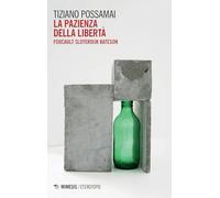 La pazienza della libertà. Foucault, Sloterdijk, Bateson