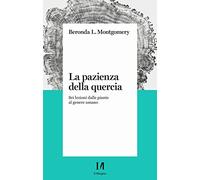La pazienza della quercia. Sei lezioni dalle piante al genere umano