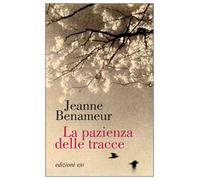 Jeanne Benameur e Manfred – La pazienza delle tracce – Brossura (2024)