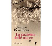 Jeanne Benameur e Manfred – La pazienza delle tracce – Brossura (2024)