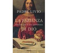La pazienza di Dio. Vangelo per la vita quotidiana. Commento ai Vangeli fe...