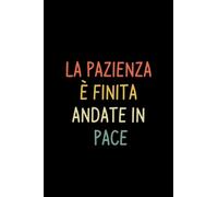 la pazienza e finita andate in pace: Divertente regalo divertente amico fidanzato collega lavoro, regalo di umorismo per la famiglia 120 pagine