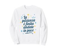 La Pazienza è Finita Andate in Pace Fine Felpa