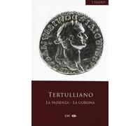 La pazienza-La corona. Testo latino a fronte - Tertulliano Quinto S.