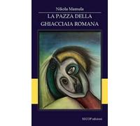 La pazza della ghiacciaia romana