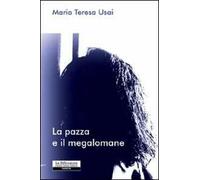 La pazza e il megalomane