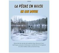 La Pêche en Hiver en Eau Douce