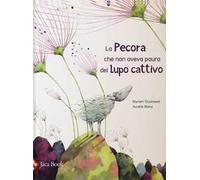 La pecora che non aveva paura del lupo cattivo. Ediz. illustrata