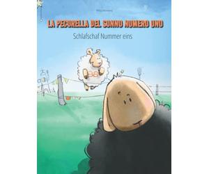 La pecorella del sonno numero uno/Schlafschaf Nummer eins: Libro illustrato per bambini: italiano-tedesco (Edizione bilingue)