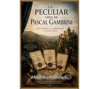 La Peculiar Vida de Pascal Gambrini: Lecciones en Liderazgo y Estrategia