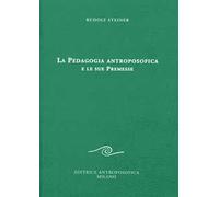 La pedagogia antroposofica e le sue premesse