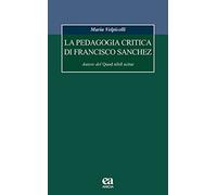 La pedagogia critica di Francisco Sanchez. Autore del Quod nihil scitur