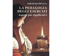 La pedagogia degli esercizi. Aspetti più significativi