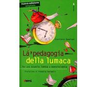La pedagogia della lumaca. Per una scuola lenta e nonviolenta