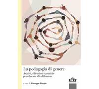 La pedagogia di genere. Analisi, riflessioni e pratiche per educare alle differenze